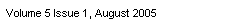 Text Box: Volume 5 Issue 1, August 2005
