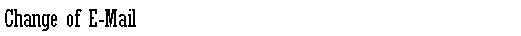 Text Box: Change of E-Mail
